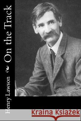 On the Track Henry Lawson 9781537614878 Createspace Independent Publishing Platform - książka