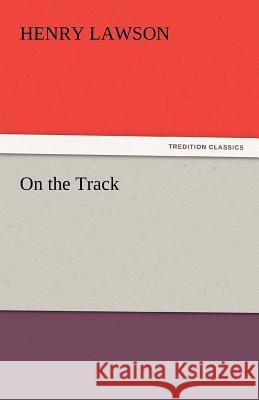 On the Track Henry Lawson   9783842448315 tredition GmbH - książka