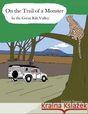 On the Trail of a Monster in the Great Rift Valley Vietanh Nguyen 9781983679070 Createspace Independent Publishing Platform - książka