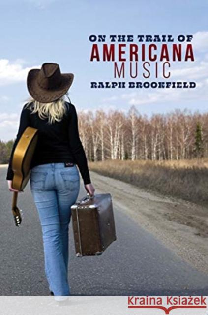 On the Trail of Americana Music Ralph Brookfield 9781913641092 Supernova Books - książka
