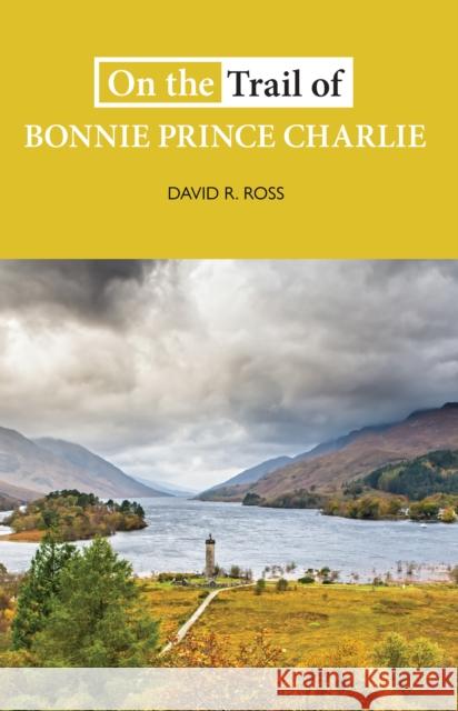 On the Trail of Bonnie Prince Charlie David R. Ross 9781913025090 Luath Press Ltd - książka