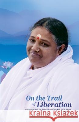 On the Trail of Liberation V2 Br Madhavamrita Chaitanya, Sri Mata Amritanandamayi Devi, Amma 9781680378627 M a Center - książka