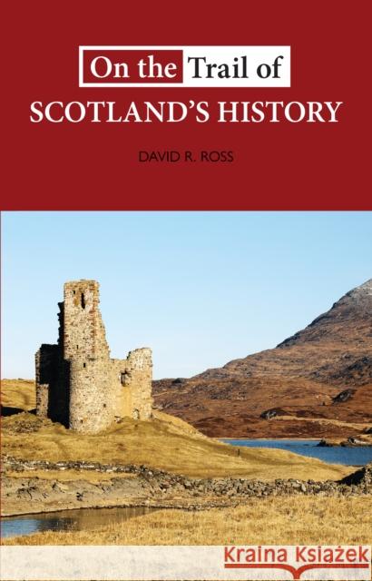 On the Trail of Scotland's History David R. Ross 9781913025144 Luath Press Ltd - książka