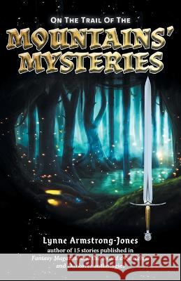 On the Trail of the Mountains\' Mysteries Lynne Armstrong-Jones 9781039150034 FriesenPress - książka