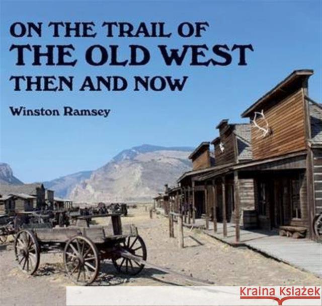 On the Trail of The Wild West: Then and Now Winston G Ramsey 9781870067867 Pen & Sword Books Ltd - książka