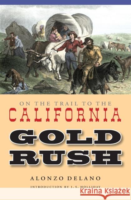 On the Trail to the California Gold Rush Alonzo DeLano J. S. Holliday 9780803266490 Bison Books - książka