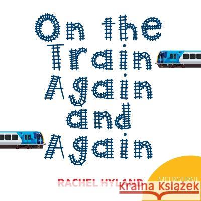 On the Train Again and Again Rachel Hyland 9781925770346 Overlord Publishing - książka