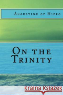 On the Trinity Saint Augustine of Hippo 9781490421384 Createspace - książka