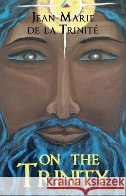 On The Trinity: Transient Possession Of The Beatific Vision de la Trinite, Jean-Marie 9781502596611 Createspace - książka