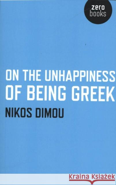 On the Unhappiness of Being Greek Nikos Dimou 9781780992952  - książka