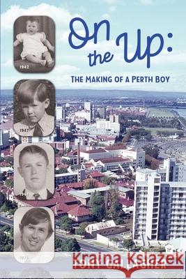 On the Up: The Making of a Perth Boy Tony Gallagher 9781922542175 Moshpit Publishing - książka