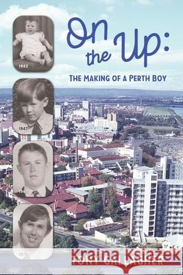 On the Up: The Making of a Perth Boy Tony Gallagher 9781922542410 Moshpit Publishing - książka