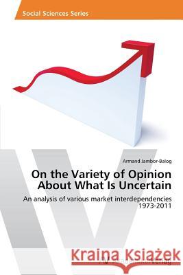 On the Variety of Opinion About What Is Uncertain Jambor-Balog, Armand 9783639497588 AV Akademikerverlag - książka