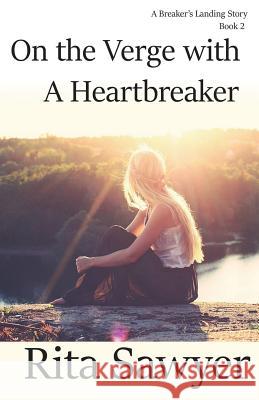 On The Verge With A Heartbreaker: A Breaker's Landing Story Book 2 Sawyer, Rita 9781721996520 Createspace Independent Publishing Platform - książka