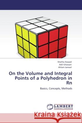 On the Volume and Integral Points of a Polyhedron in Rn Assaad, Shatha, Ghassan, Adil, Jameel, Ahlam 9783845476711 LAP Lambert Academic Publishing - książka