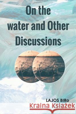 On the water and Other Discussions Lajos Biro 9789354788086 Zinc Read - książka