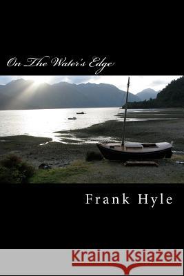 On the Water's Edge Frank Hyle 9781500432331 Createspace - książka
