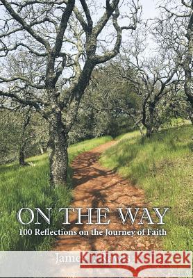 On the Way: 100 Reflections on the Journey of Faith James J. Rawls 9781973628668 WestBow Press - książka