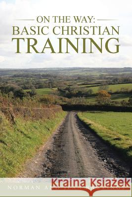 On the Way: Basic Christian Training Rawlings, Norman and Jean 9781490824024 WestBow Press - książka