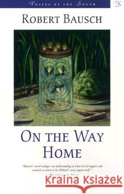 On the Way Home Robert Bausch 9780807126387 Louisiana State University Press - książka