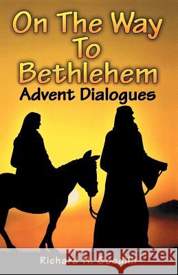 On The Way To Bethlehem: Advent Dialogues Goodlin, Richard H. 9780788012853 CSS Publishing Company - książka