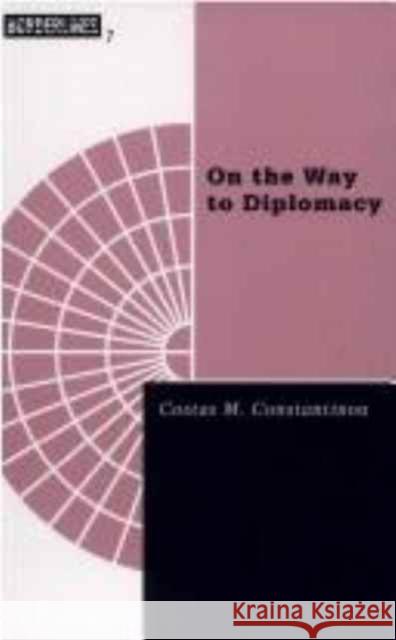 On the Way to Diplomacy: Volume 7 Constantinou, Costas M. 9780816626854 University of Minnesota Press - książka