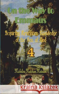 On the Way to Emmaus: Acquiring Revelation Knowledge of the Son of God Micheline Matchum 9781530503711 Createspace Independent Publishing Platform - książka