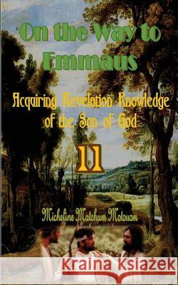 On the Way to Emmaus: Acquiring Revelation Knowledge of the Son of God Micheline Matchum 9781539851141 Createspace Independent Publishing Platform - książka