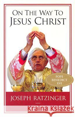 On the Way to Jesus Christ Joseph Ratzinger, Michael J. Miller 9781586171247 Ignatius Press - książka