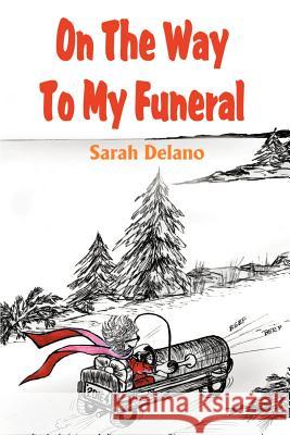 On the Way to My Funeral Sarah Delano 9780595184873 Writers Club Press - książka