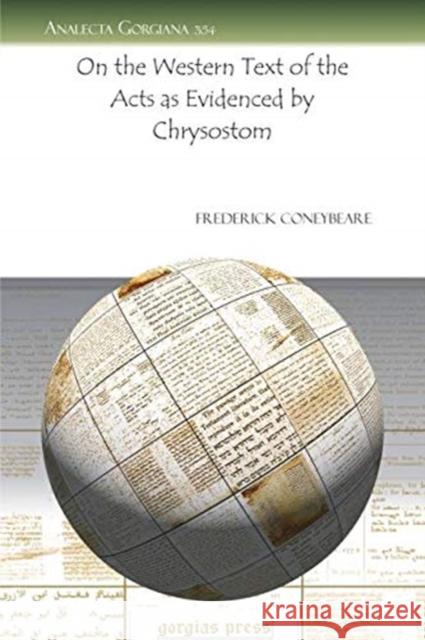 On the Western Text of the Acts as Evidenced by Chrysostom Frederick Coneybeare 9781607246084 Gorgias Press - książka