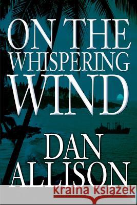 On the Whispering Wind Dan Allison 9780595262687 Writers Club Press - książka