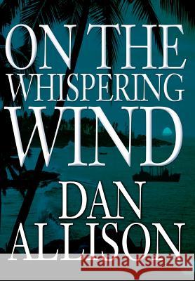 On the Whispering Wind Dan Allison 9780595655663 Writers Club Press - książka