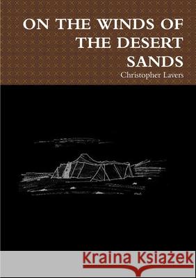 On the Winds of the Desert Sands Christopher Lavers 9781291080124 Lulu.com - książka