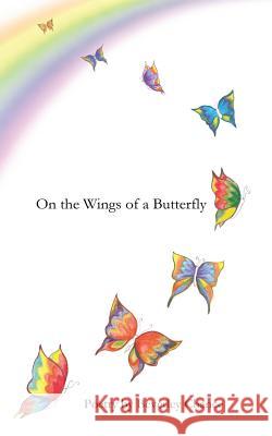 On the Wings of a Butterfly: Poetry by Beverley Chance MS Beverley J. Chance 9781490541723 Createspace - książka