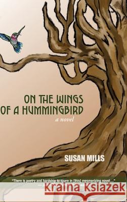 On the Wings of a Hummingbird Susan Mills 9781627203722 Loyola College/Apprentice House - książka