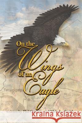 On The Wings Of An Eagle Meladee Smith Mark Smith Kara McIlroy 9781985577237 Createspace Independent Publishing Platform - książka