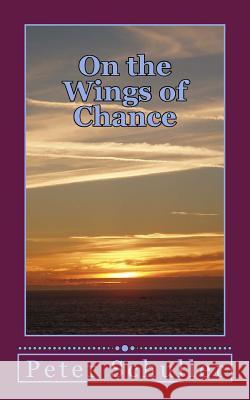 On the Wings of Chance Peter a. Schuller 9781502396945 Createspace - książka