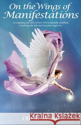 On the Wings of Manifestations Olivia Veloso 9781973974697 Createspace Independent Publishing Platform - książka