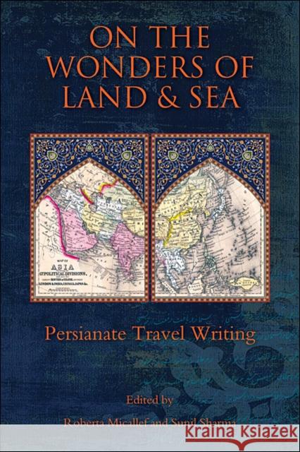 On the Wonders of Land and Sea : Persianate Travel Writing Roberta Micallef 9780674073340  - książka