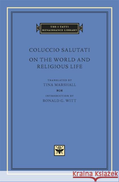 On the World and Religious Life Coluccio Salutati Tina Marshall Ronald G. Witt 9780674055148 Harvard University Press - książka