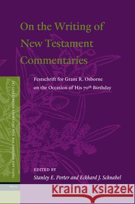 On the Writing of New Testament Commentaries: Festschrift for Grant R. Osborne on the Occasion of His 70th Birthday Stanley E. Porter   9789004232914 Brill - książka