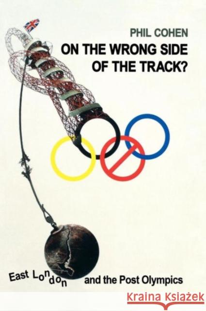 On the Wrong Side of the Track?: East London and the Post Olympics Cohen, Phil 9781907103629 Lawrence & Wishart Ltd - książka