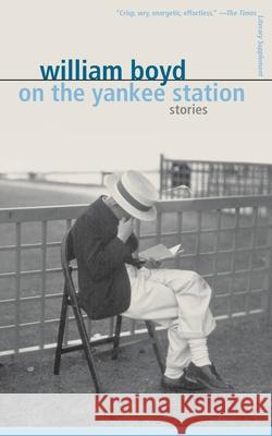 On the Yankee Station: Stories William Boyd 9780375705113 Vintage Books USA - książka