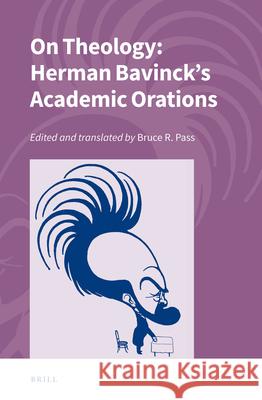 On Theology: Herman Bavinck's Academic Orations Pass 9789004442009 Brill - książka