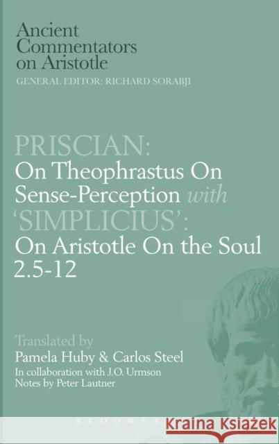 On Theophrastus on Perception Priscian, Peter Lautner (Fellow, Research Group for Classical Studies, Hungarian Academy of Sciences, Hungary), Professo 9780715627525 Bloomsbury Publishing PLC - książka