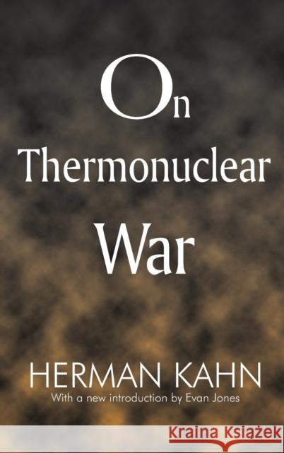 On Thermonuclear War Herman Kahn Evan Jones 9781138529250 Routledge - książka