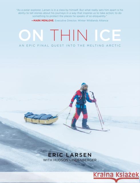On Thin Ice: An Epic Final Quest Into the Melting Arctic Larsen, Eric 9781493033676 Falcon Press Publishing - książka