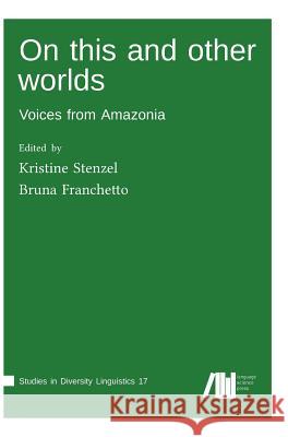 On this and other worlds Kristine Stenzel, Bruna Franchetto 9783961100194 Language Science Press - książka