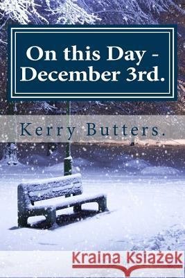 On this Day - December 3rd. Butters, Kerry 9781535555265 Createspace Independent Publishing Platform - książka